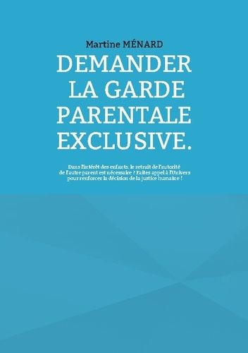 Demander La Garde Parentale Exclusive - Dans L'intérêt Des Enfants, Le Retrait De L'autorité De L'autre Parent Est Nécessaire ? Faites Appel À L'univers Pour Renforcer La Décision De La...