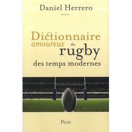 Dictionnaire Amoureux Du Rugby Des Temps Modernes