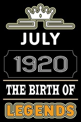 July 1920 The Birth Of Legends: 120 Pages 6''x9'' Lined Notebook,Soft Cover,1920 Years Old Birthday Gift,1920 Legend Since Notebook,Men,For Take Notes At Work,School Or Home,Birthday Gift Notebook For