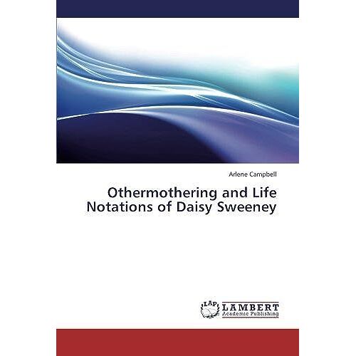Othermothering And Life Notations Of Daisy Sweeney