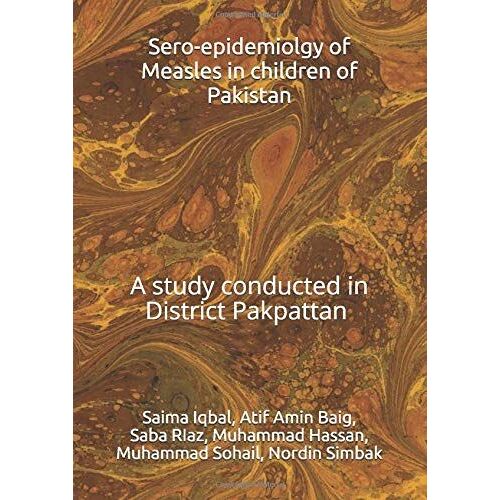 Sero-Epidemiolgy Of Measles In Children Of Pakistan: Study Conducted In District Pakpattan