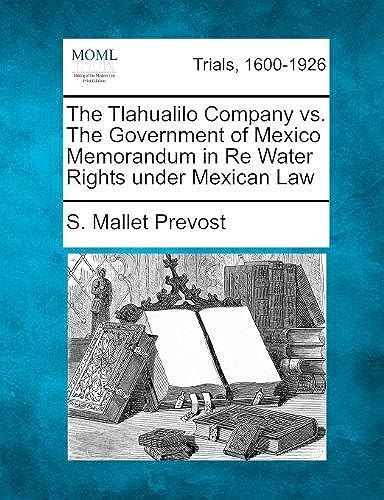 The Tlahualilo Company Vs. The Government Of Mexico Memorandum In Re Water Rights Under Mexican Law