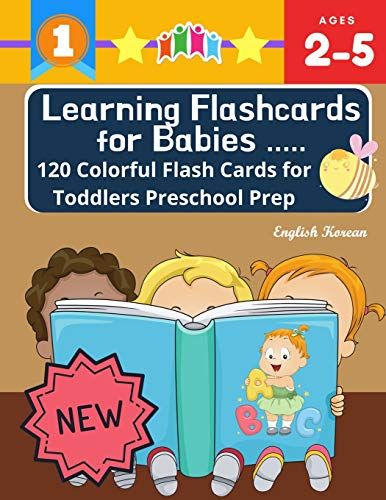 Learning Flashcards For Babies 120 Colorful Flash Cards For Toddlers Preschool Prep English Korean: Basic Words Cards Abc Letters, Number, Animals, Fruit, Shape Sight Word List And Rhyming Games For P