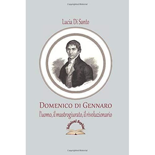 Domenico Di Gennaro: L'uomo, Il Mastrogiurato, Il Rivoluzionario (Il Maggio)