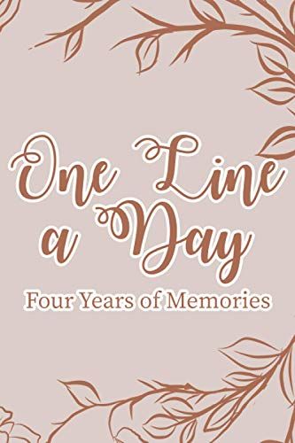One Line A Day Four Years Of Memories: A Four Year Memory Journal And Thoughts Writing Blank Journal For Daily Reflections