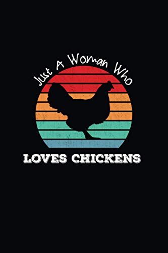 Just A Woman Who Loves Chickens: Funny Gift Idea For Chicken Lovers : A Small Paperback Notebook, The Best Alternative To Standard Cards.