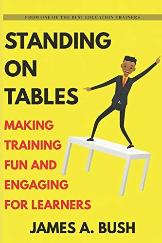 Standing On Tables: Making Training Fun And Engaging For Learners