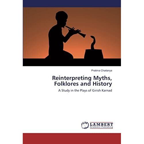 Reinterpreting Myths, Folklores And History