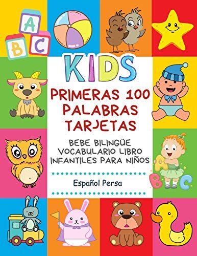 Primeras 100 Palabras Tarjetas Bebe Bilinguee Vocabulario Libro Infantiles Para Niños Español Persa: Aprender Bilinguee Diccionario Básico Alfabeto Montessori Letras, Numeros, Animales Vocabulario, Pa