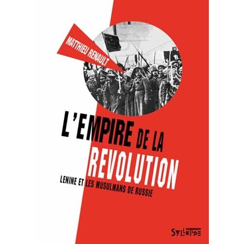 L'empire De La Révolution - Lénine Et Les Musulmans De Russie