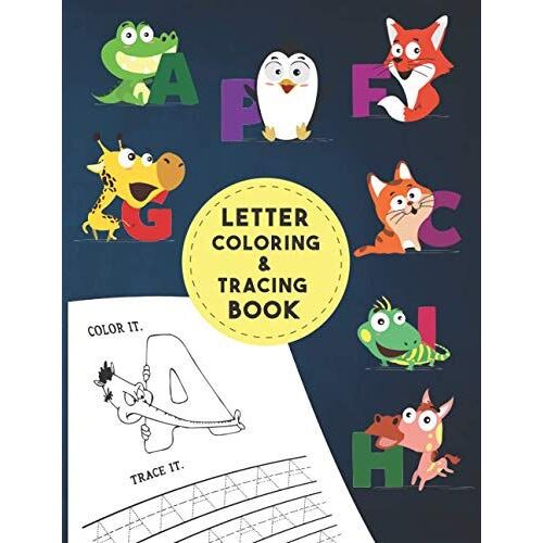 Letter Tracing And Coloring Book: As First Learn To Write Workbook Letter Tracing Book For Preschoolers Alphabet Writing Practice Letter Tracing Book, Practice For Kids, Ages 3-5