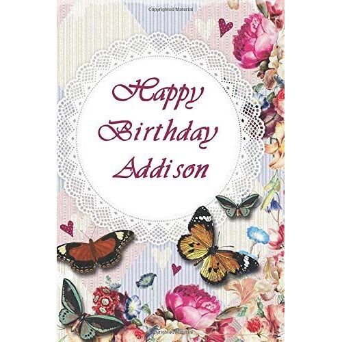 Happy Birthday Addison Notebook: Birthday Gift Lined Journal Notebook For Women And Girls , College Ruled Lined Paper , 120 Pages 6"X9", Soft Cover, Matte Finish