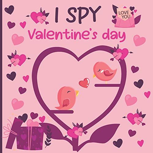 I Spy Valentine's Day: A Fun Book For 3-5 Year Old About Winter & Valentine's Day Great Gift For Preschoolers & Kids & Kindergarten