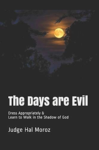 The Days Are Evil: Dress Appropriately & Learn To Walk In The Shadow Of God