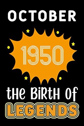 October 1950 The Birth Of Legends: 120 Pages 6x9 Lined Notebook,Soft Cover,1950 Years Old Birthday Gift,1950 Legend Since Notebook ,Men,For Take Notes At Work,School Or Home,Birthday Gift Notebook For