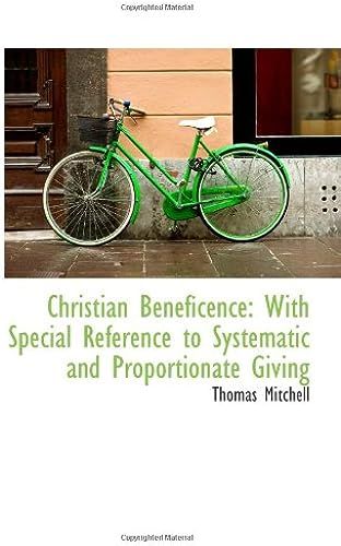 Christian Beneficence: With Special Reference To Systematic And Proportionate Giving