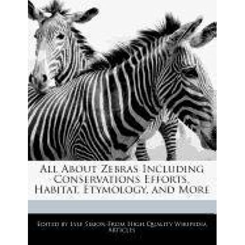 All About Zebras Including Conservations Efforts, Habitat, Etymology, And More