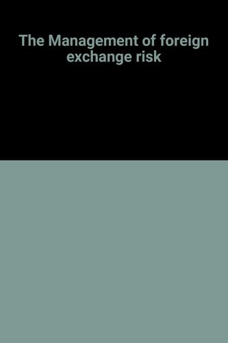 The Management Of Foreign Exchange Risk