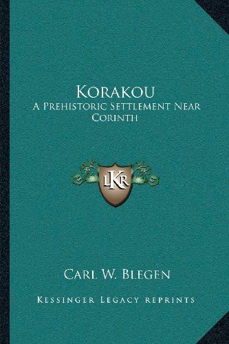 Korakou: A Prehistoric Settlement Near Corinth