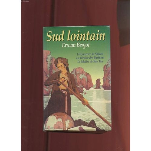 Sud Lointain (Le Courrier De Saïgon / La Rivière Des Parfums / Le Maître De Bao Tan)