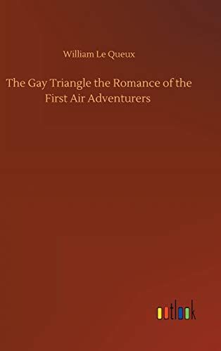 The Gay Triangle The Romance Of The First Air Adventurers