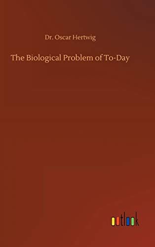 The Biological Problem Of To-Day