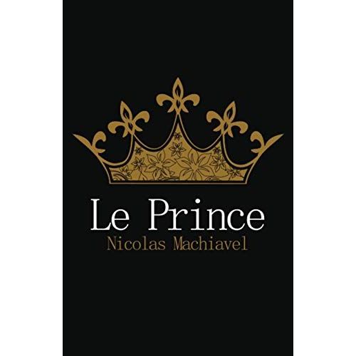 Le Prince De Machiavel: Édition Complète Et Originale, Format De Poche