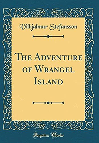 The Adventure Of Wrangel Island (Classic Reprint)