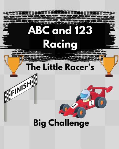 Abc And 123 Racing: The Little Racer's Big Challenge | Learn The Abc & 123 With Car Parts | Over 100 Illustrations | For Boys And Girls (Abc And 123 Racing Book)