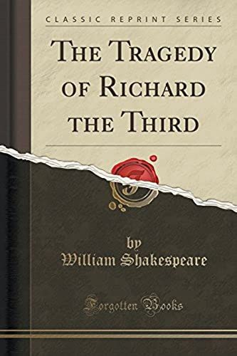 Shakespeare, W: Tragedy Of Richard The Third (Classic Reprin