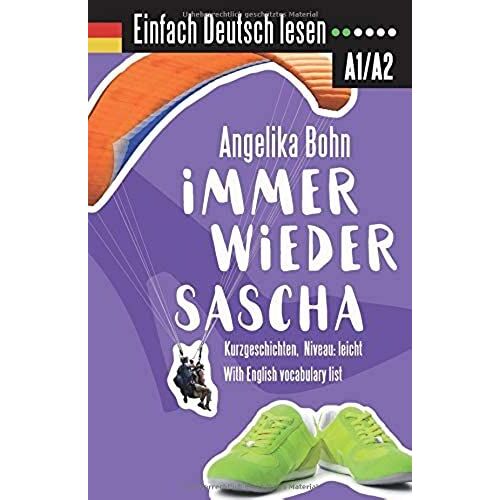 Einfach Deutsch Lesen: Immer Wieder Sascha - Kurzgeschichten - Niveau: Leicht - With English Vocabulary List