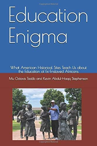 Education Enigma: What American Historical Sites Teach Us About The Education Of Ex-Enslaved Africans