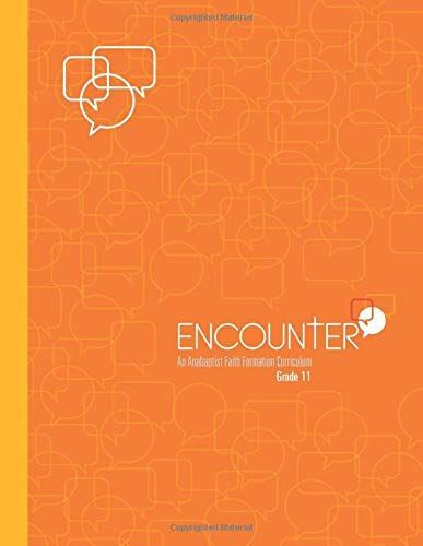 Encounter: Grade 11: An Anabaptist Faith Formation Curriculum