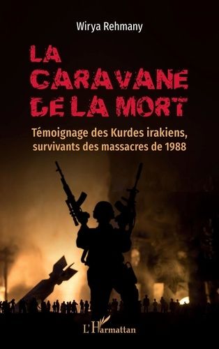 La Caravane De La Mort - Témoignage Des Kurdes Irakiens, Survivants Des Massacres De 1988