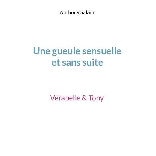 Une Gueule Sensuelle Et Sans Suite - Verabelle & Tony