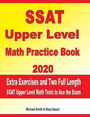 Ssat Upper Level Math Practice Book 2020: Extra Exercises And Two Full Length Ssat Upper Level Math Tests To Ace The Exam