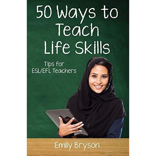 Fifty Ways To Teach Life Skills: Tips For Esl/Efl Teachers