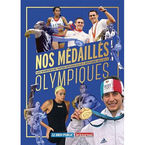 Nos Médailles Olympiques : Les Sportifs De Notre Région ( Saône-Et-Loire - Côte D'or - Jura - Ain - Loire - Rhône ) Dans L'histoire Des Jeux