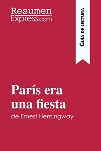 París Era Una Fiesta De Ernest Hemingway (Guia De Lectura): Resumen Y Análisis Completo