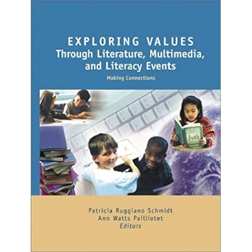 Exploring Values Through Literature, Multimedia And Literacy Events: Making Connections