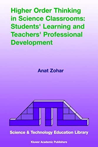 Higher Order Thinking In Science Classrooms: Students Learning And Teachers Professional Development (Contemporary Trends And Issues In Science Education)