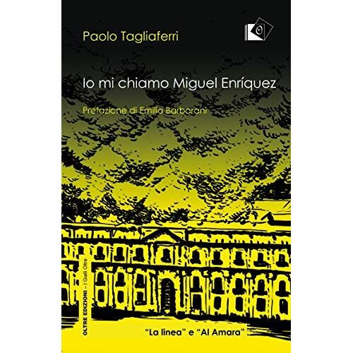 Tagliaferri, P: Io Mi Chiamo Miguel Enriquez