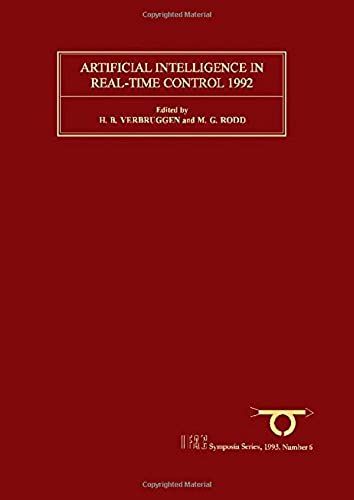 Artificial Intelligence In Real-Time Control 1992: Selected Papers From The Ifac/Ifip/Imacs Symposium, Delft, The Netherlands, 16-18 June 1992 (Ifac Symposium)