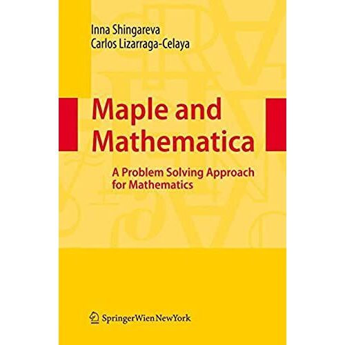Maple And Mathematica: A Problem Solving Approach For Mathematics