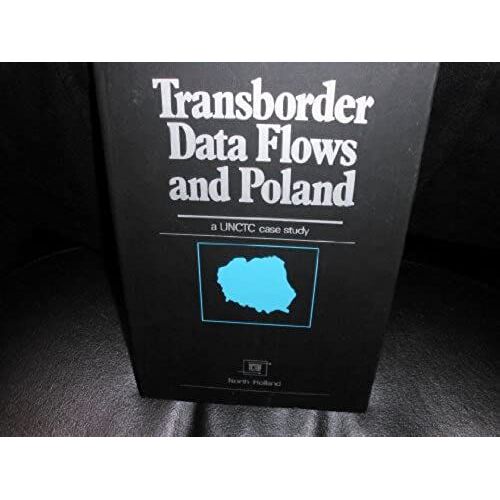 Transborder Data Flows And Poland: Polish Case Study : A Technical Paper (Transnational Corporations And Transborder Data Flows, Vol 5)
