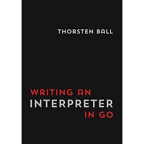 Writing An Interpreter In Go