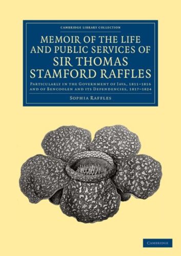 Memoir Of The Life And Public Services Of Sir Thomas Stamford Raffles