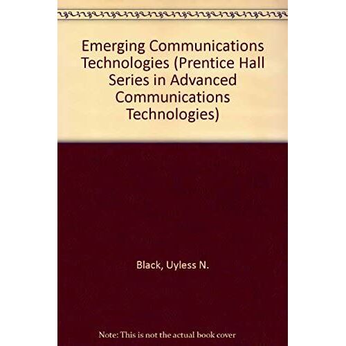Emerging Communications Technologies (Prentice Hall Series In Advanced Communications Technologies)