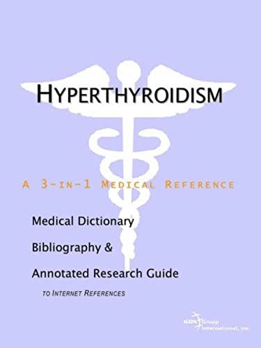 Hyperthyroidism - A Medical Dictionary, Bibliography, And Annotated Research Guide To Internet References