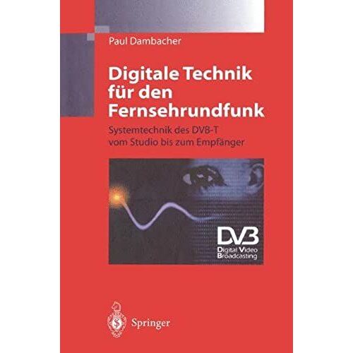 Digitale Technik Für Den Fernsehrundfunk: Systemtechnik Des Dvb-T Vom Studio Bis Zum Empfänger